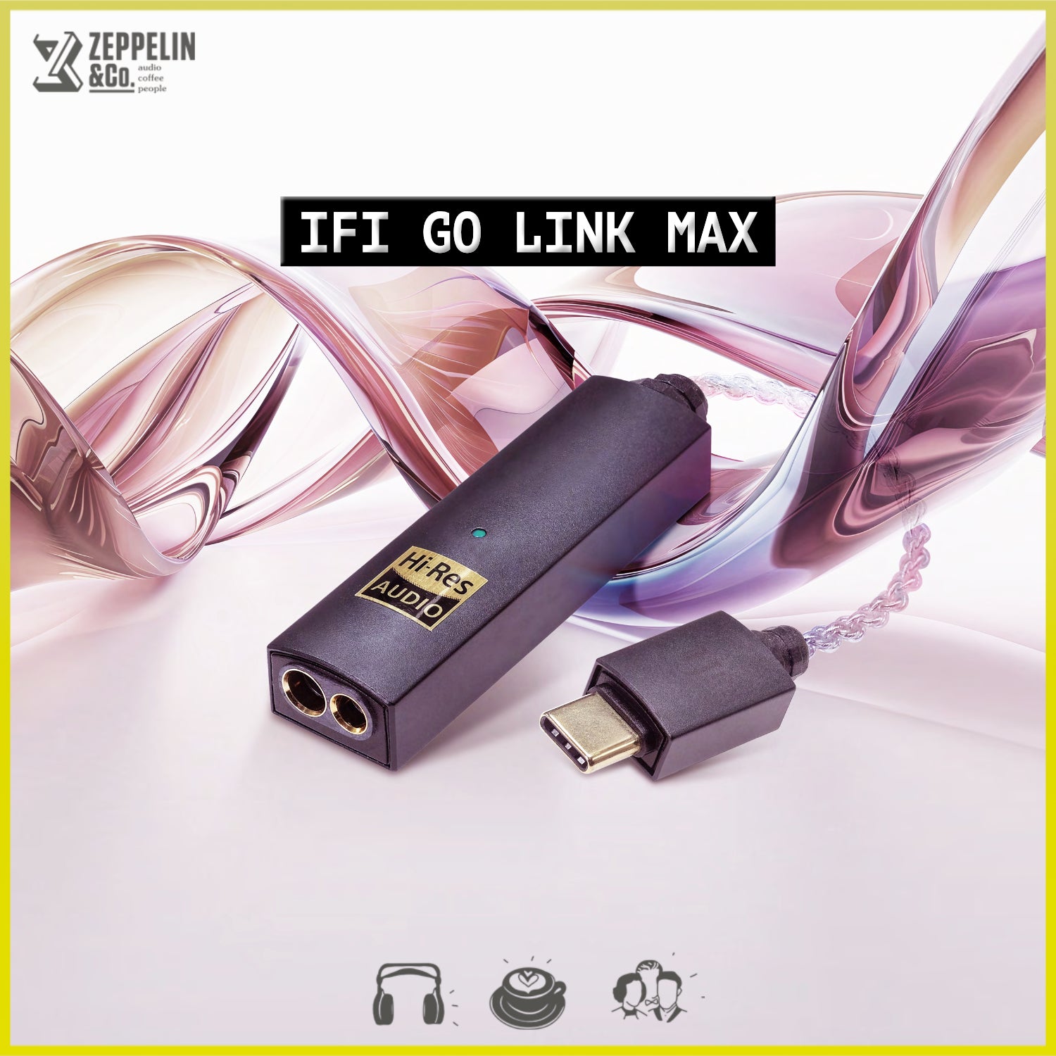 iFi GO Link Max – Zeppelin & Co